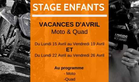 Stage enfants Moto/Quad 15/04 au 19/04 et du 22/04 au 26/04